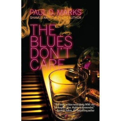 The Blues Don't Care - (Bobby Saxon) by  Paul D Marks (Paperback)