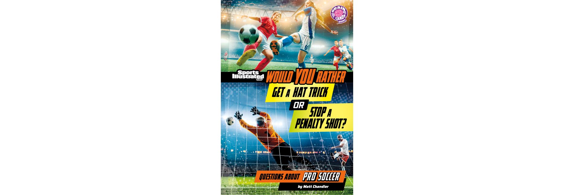Would You Rather Get a Hat Trick or Stop a Penalty Shot? - (Sports Illustrated Kids: Would You Rather?) by  Matt Chandler (Paperback)