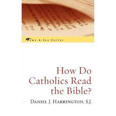How Do Catholics Read the Bible? - (Come & See) by  Sj (Paperback)