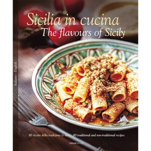 Sicilia in Cucina/The Flavours of Sicily - by  William Dello Russo (Hardcover) - 1 of 1