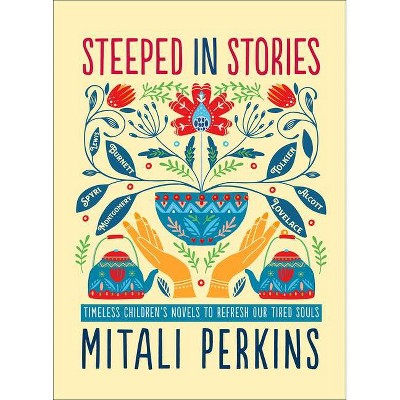 Steeped in Stories - by  Mitali Perkins (Hardcover)