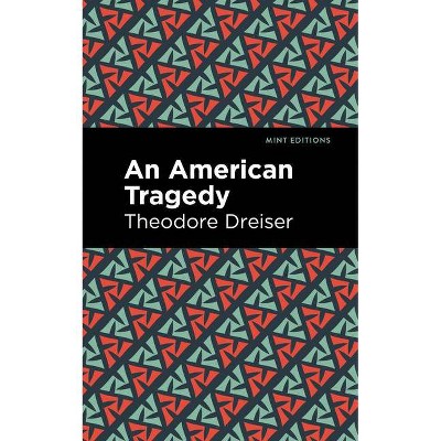 An American Tragedy - (Mint Editions) by  Theodore Dreiser (Paperback)