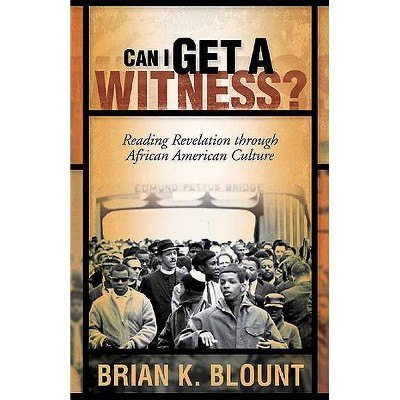 Can I Get a Witness - by  Brian K Blount & Blount (Paperback)