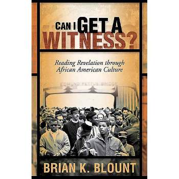Can I Get a Witness - by  Brian K Blount (Paperback)