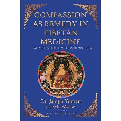 Compassion As Remedy In Tibetan Medicine - By Jampa Yonten (paperback ...