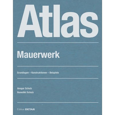 Atlas Mauerwerk - (Detail Atlas) by  Benedikt Schulz & Ansgar Schulz (Paperback)