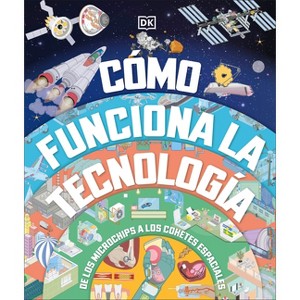 Cómo Funciona La Tecnología (How Technology Works) - by  DK (Hardcover) - 1 of 1