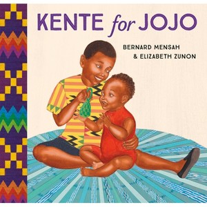 Kente for Jojo - by  Bernard Mensah (Hardcover) - 1 of 1