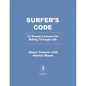 The Surfer's Code - by  Shaun Tomson & Patrick Moser (Paperback) - 1 of 1