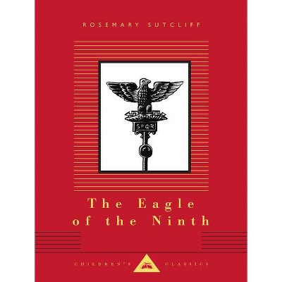 The Eagle of the Ninth - (Everyman's Library Children's Classics) by  Rosemary Sutcliff (Hardcover)