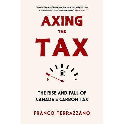 Axing the Tax - by  Franco Terrazzano (Paperback)