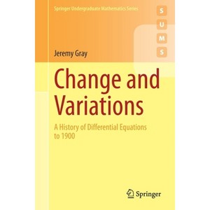 Change and Variations - (Springer Undergraduate Mathematics) by  Jeremy Gray (Paperback) - 1 of 1