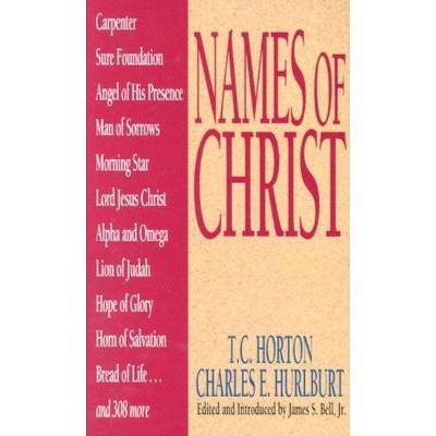 Names of Christ - (Names Of...) by  T C Horton & Charles E Hurlburt (Paperback)