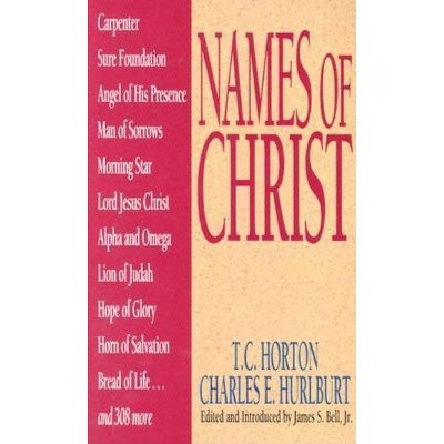 Names of Christ - (Names Of...) by  T C Horton & Charles E Hurlburt (Paperback)