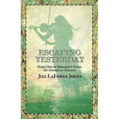 Escaping Yesterday - by  Jill Jones (Paperback)