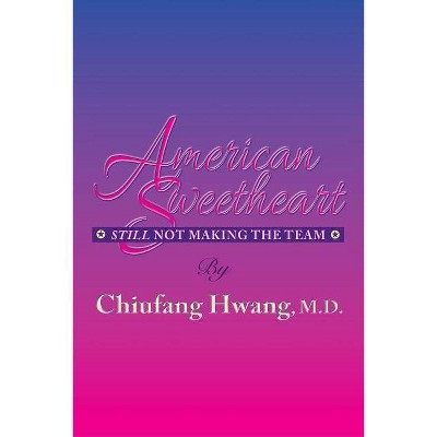 American Sweetheart - by  Chiufang Hwang M D (Paperback)