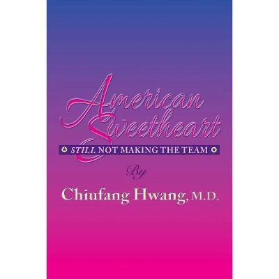 American Sweetheart - by  Chiufang Hwang M D (Paperback)