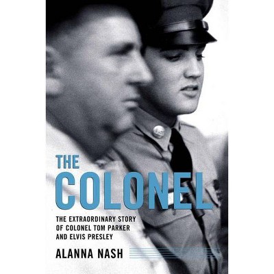 The Colonel - by  Alanna Nash (Paperback)