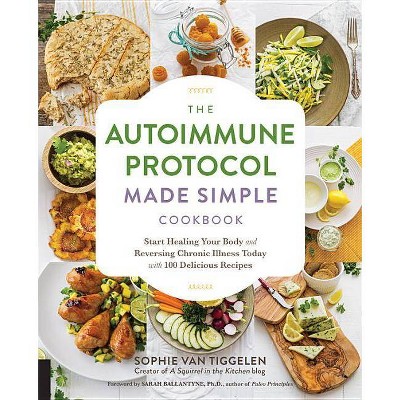 The Autoimmune Protocol Made Simple Cookbook - by  Sophie Van Tiggelen (Paperback)