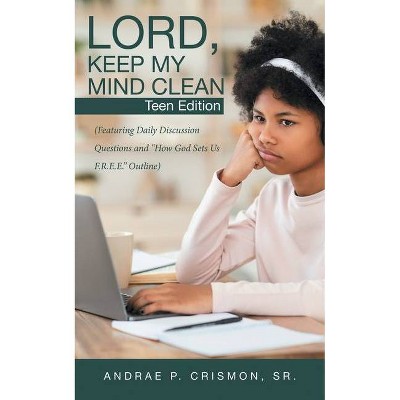 Lord, Keep My Mind Clean - by  Andrae P Crismon (Paperback)