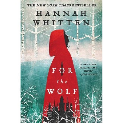 For the Wolf - (The Wilderwood) by Hannah Whitten (Paperback)