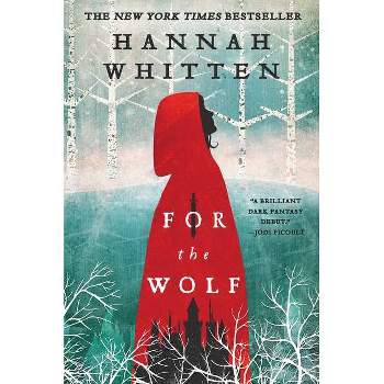 For the Wolf - (The Wilderwood) by Hannah Whitten (Paperback)