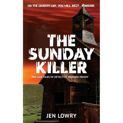 The Sunday Killer - (Heather Moody) by  Jen Lowry (Paperback)