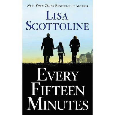 Every Fifteen Minutes -  by Lisa Scottoline (Paperback)