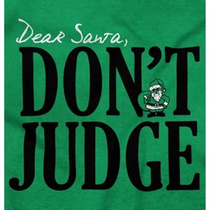 Christmas Dear Santa Claus Dont Judge Graphic T Shirt Men or Women Brisco Brands - 1 of 4