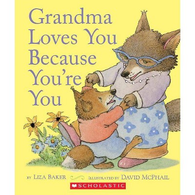 Grandma Loves You Because You're You -  by Liza Baker (Hardcover)