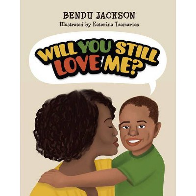 Will You Still Love Me? - by  Bendu Jackson (Hardcover)