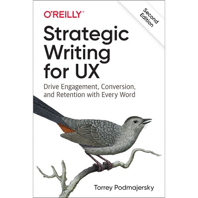 Strategic Writing for UX - 2nd Edition by  Torrey Podmajersky (Paperback)