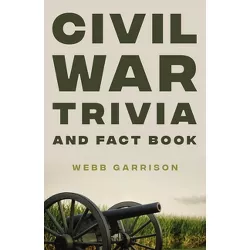 Civil War Trivia and Fact Book - by  Webb Garrison (Paperback)