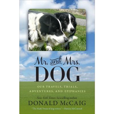 Mr. and Mrs. Dog - by  Donald McCaig (Paperback)