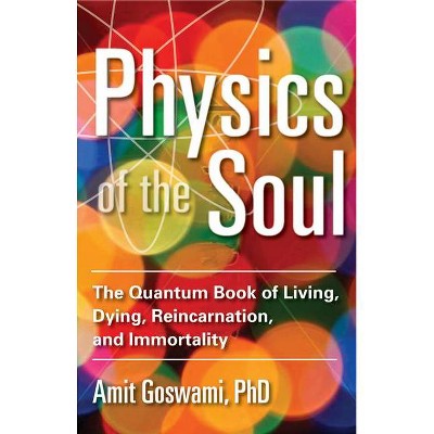 Physics of the Soul - by  Amit Goswami (Paperback)