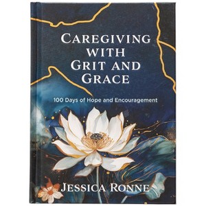Caregiving with Grit and Grace - by  Jessica Ronne (Hardcover) - 1 of 1