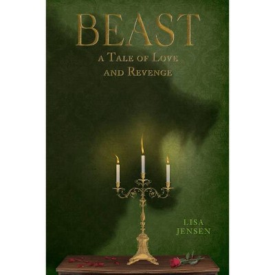 Beast: A Tale of Love and Revenge - by  Lisa Jensen (Paperback)