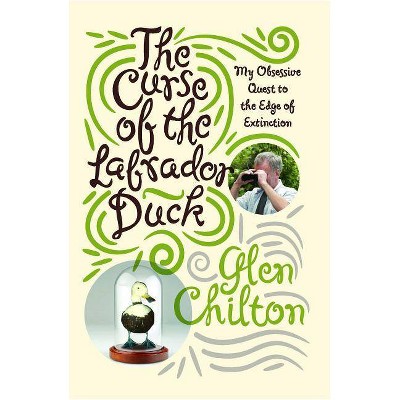 The Curse of the Labrador Duck - by  Glen Chilton (Paperback)