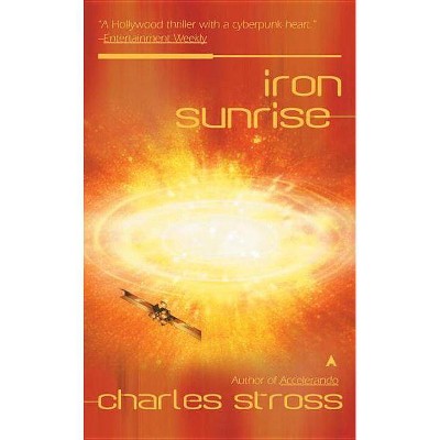 Iron Sunrise - (Singularity) by  Charles Stross (Paperback)