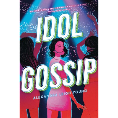 Idol Gossip - by  Alexandra Leigh Young (Paperback)