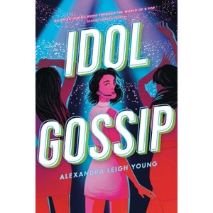 Idol Gossip - by  Alexandra Leigh Young (Paperback) - 1 of 1