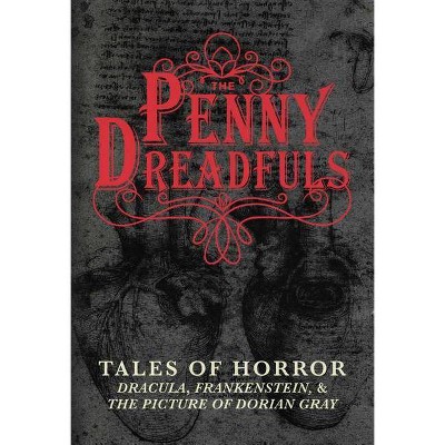 The Penny Dreadfuls - by  Bram Stoker & Mary Shelley & Oscar Wilde (Hardcover)