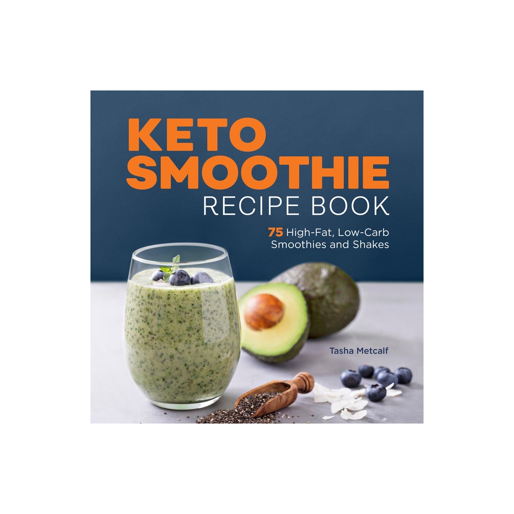 Keto Smoothie Recipe Book - by Tasha Metcalf (Paperback)