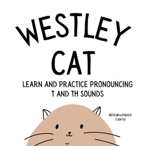 Westley the Cat Pronounce the Letter T - (An Early Reading Speech Excercise Book) Large Print by  Elocin Pseu (Paperback) - 1 of 1