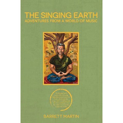 The Singing Earth - by  Barrett Martin (Paperback)