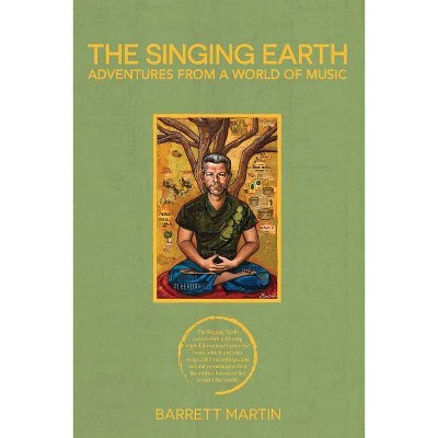 The Singing Earth - by  Barrett Martin (Paperback)