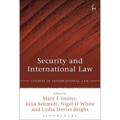 Security and International Law - (Studies in International Law) by  Mary E Footer & Julia Schmidt & Nigel D White (Hardcover)