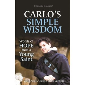 Carlo's Simple Wisdom - by  Carlo Acutis & Giorgio Maria Carbone (Paperback) - 1 of 1