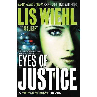 Eyes of Justice - (Triple Threat Novel) by  Lis Wiehl & April Henry (Paperback)