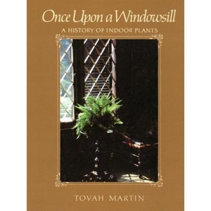 Once Upon a Windowsill - by  Tovah Martin (Paperback) - 1 of 1